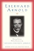 Eberhard Arnold - Writings Selected